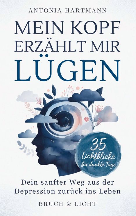 "Mein Kopf erzählt mir Lügen" von Antonia Hartmann. Illustration eines Kopfes mit Wolken, Pflanzen und einer Spirale.