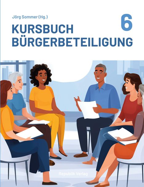 Jörg Sommer (Hg.), Kursbuch Bürgerbeteiligung, 6. Illustration: Eine Gruppe Menschen sitzt in einem Gesprächskreis.