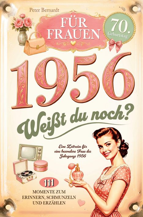 "Für Frauen 1956. Weißt du noch? 70. Geburtstag. 111 Momente." Illustration einer eleganten Frau, Vase, Tasche, Retro-TV.