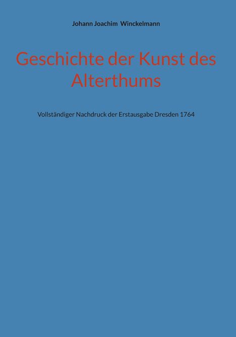 Johann Joachim Winckelmann, "Geschichte der Kunst des Alterthums", Erstausgabe Dresden 1764. Blauer Hintergrund, rote Schrift.