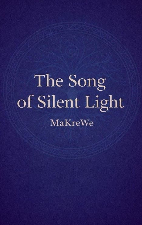 "The Song of Silent Light" und "MaKreWe" stehen in weißer Schrift auf einem tiefblauen Hintergrund mit dekorativem Muster.
