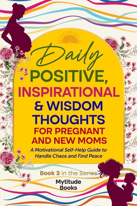 Text über Motivationsbuch für schwangere und neue Mütter, um Chaos zu bewältigen und Frieden zu finden. Bunte Streifen, Blumen.