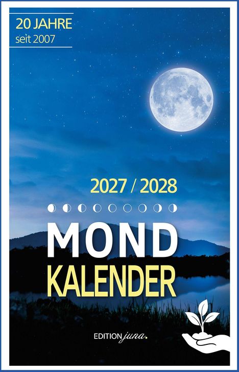 "20 JAHRE seit 2007. 2027 / 2028 MOND KALENDER. Logo mit Hand hält Pflanze. Vollmond am Nachthimmel über Landschaft."