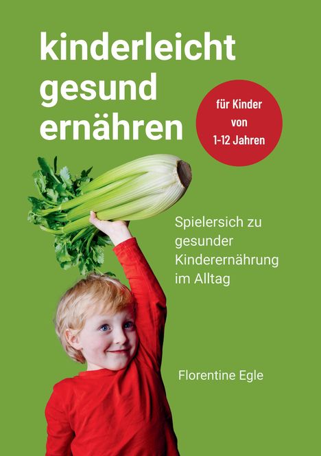 "Kinderleicht gesund ernähren", für Kinder von 1-12 Jahren. Kind hält Staudensellerie, grüner Hintergrund.