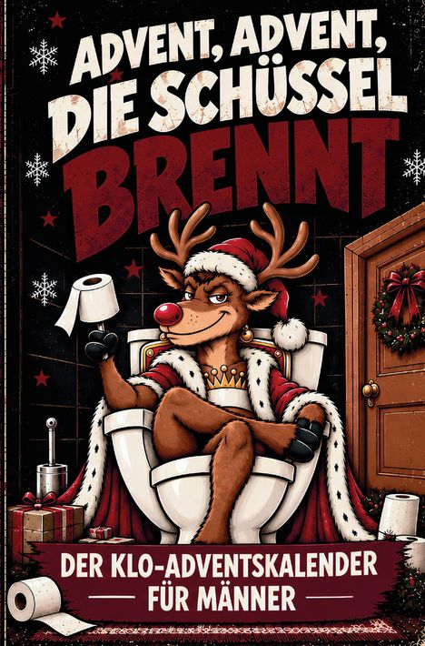 "Advent, Advent, die Schüssel brennt. 24 Tage voller Rätsel, Fun Facts & Thron-Humor. Der Klo-Adventskalender für Männer."  
Ein Rentier sitzt auf einem Klo, trägt einen Weihnachtsmantel und hält Toilettenpapier.