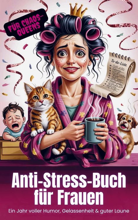 Titel: "Anti-Stress-Buch für Frauen". Frau mit Lockenwicklern, Krone, Katze, schreiendem Kind und einem Welpen.