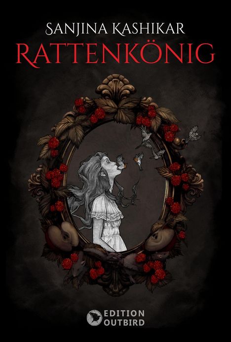 Titel: "Rattenkönig" von Sanjina Kashikar. Illustration: Frau in vintage Kleid, umgeben von Vögeln und Ratten, in floralem Rahmen.