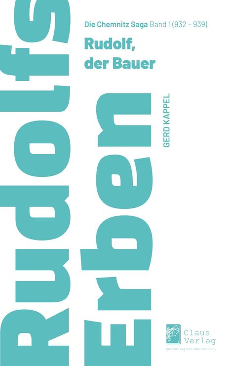 "Die Chemnitz Saga Band 1 (932–939), Rudolf, der Bauer, GERD KAPPEL" in blau, schlichtes Layout. Logo: Claus Verlag.