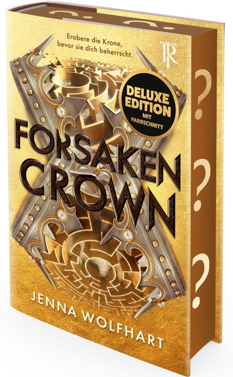 "Erobere die Krone, bevor sie dich beherrscht." "Forsaken Crown" von Jenna Wolfhart, goldenes Buchdesign mit Verzierungen.