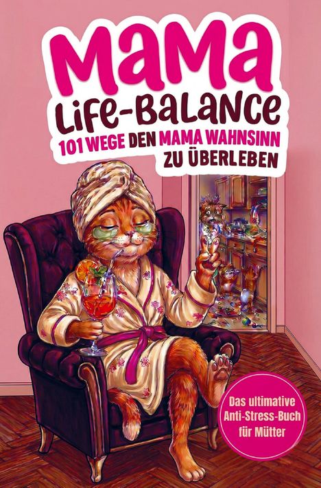 "MAMA LIFE-BALANCE": 101 Wege, den Mama Wahnsinn zu überleben. Illustration einer müden Katze mit Tasse auf der Couch.