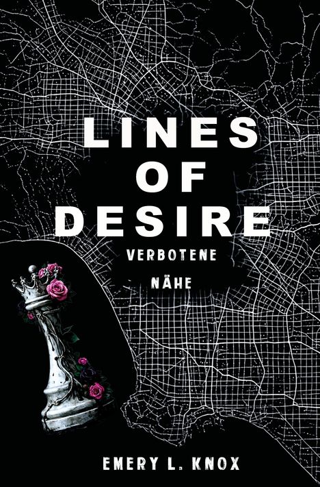 Text: Lines of Desire, Verbotene Nähe, Emery L. Knox. Hintergrund: Stadtplan mit Schachfigur und Rosen.