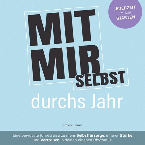 Text: "MIT MIR SELBST durchs Jahr", "JEDERZEIT im Jahr STARTEN", "Rabea Renner". Pastellblauer Hintergrund.