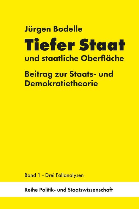 Jürgen Bodelle: Tiefer Staat und staatliche Oberfläche – Beitrag zur Staats- und Demokratietheorie. Gelber Hintergrund.