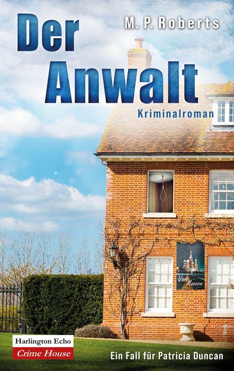 "Der Anwalt" Kriminalroman von M. P. Roberts. Ein Fall für Patricia Duncan. Rotes Backsteinhaus mit blauen Himmel.