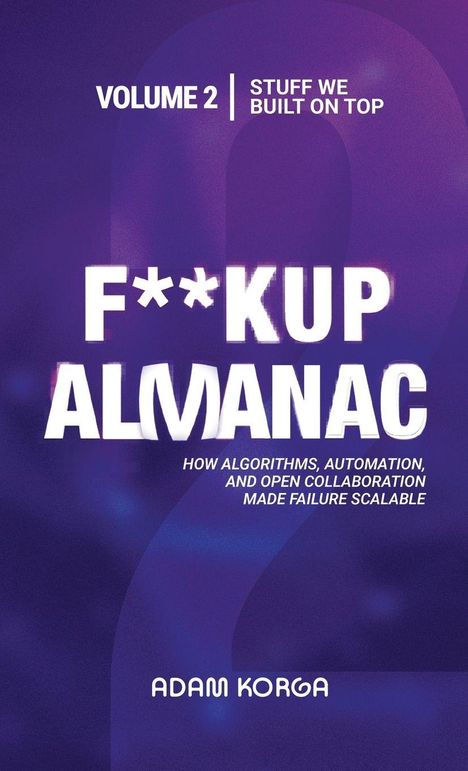"Volume 2" und "Stuff We Built on Top" sind oben. "F**kup Almanac" in der Mitte; darunter Details und "Adam Korga".