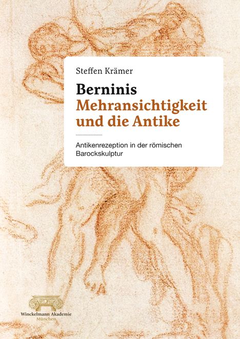 Steffen Krämer: Berninis Mehransichtigkeit und die Antike. Antikenrezeption in der römischen Barockskulptur. Skizze im Hintergrund.