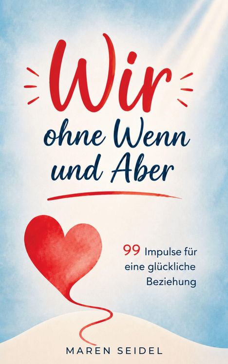 "Wir ohne Wenn und Aber." Illustration: Rotes Herz, blauer Hintergrund. Text: "99 Impulse für eine glückliche Beziehung."