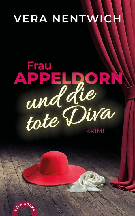 "Vera Nentwich. Frau Appeldorn und die tote Diva. Krimi." Ein roter Hut und ein weißer Schal auf Holzboden. Roter Vorhang.