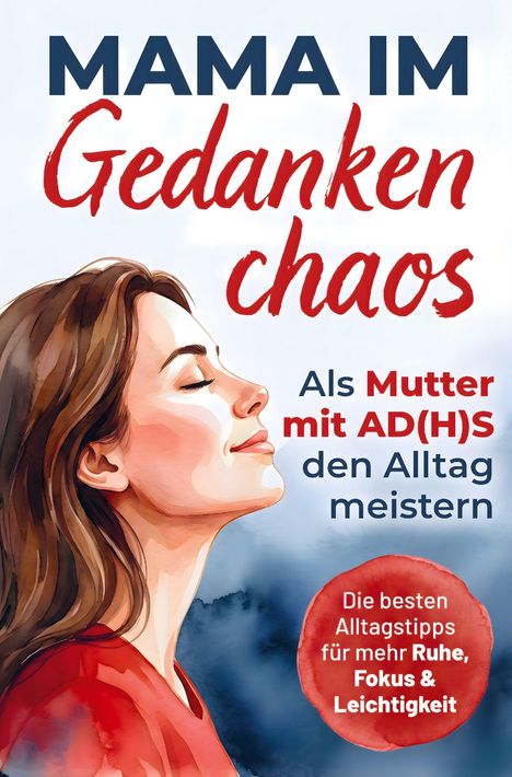 "MAMA IM Gedankenchaos. Als Mutter mit AD(H)S den Alltag meistern." Illustration einer Frau mit entspanntem Gesicht.