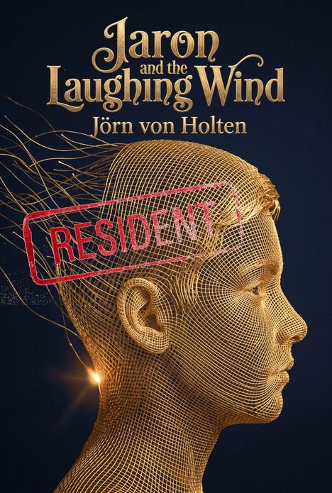 Text oben: "Jaron and the Laughing Wind", "Jörn von Holten". Roter Stempel "RESIDENT". Illustration: Goldene Draht-Gesichtsform.