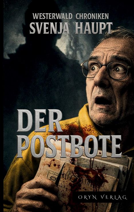 Titel: "Der Postbote" von Svenja Haupt. Ein Mann mit Brille schaut erschrocken, hält blutige Briefe. Im Hintergrund eine dunkle Gestalt.