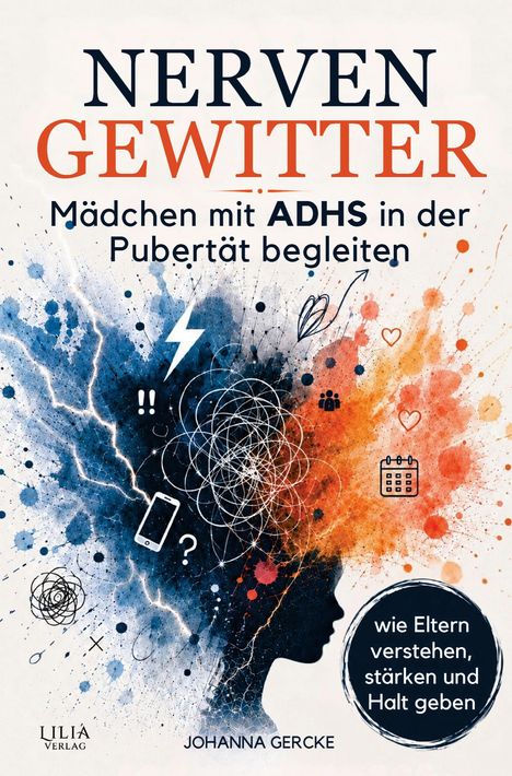 „NERVEN GEWITTER“: Mädchen mit ADHS. Silhouette, bunte Farbkleckse, Symbole wie Blitze, Fragezeichen, Herz.