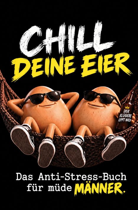 "Chill deine Eier. Das Anti-Stress-Buch für müde Männer." Zwei Eier mit Sonnenbrillen relaxen in einer Hängematte.