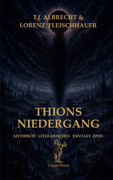 "T.J. Albrecht & Lorenz Fleischhauer, Thions Niedergang, Mythisch Literarisches Fantasy Epos. Dunkle, mystische Illustration."