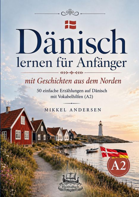 Text: "Dänisch lernen für Anfänger", "mit Geschichten aus dem Norden", "Mikkel Andersen". Landschaft mit Häusern am Meer und Leuchtturm.