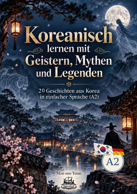 "Koreanisch lernen mit Geistern, Mythen und Legenden. 20 Geschichten aus Korea in einfacher Sprache (A2)."

Nachtlandschaft mit Geisterfigur, Tiger und traditioneller koreanischer Architektur.