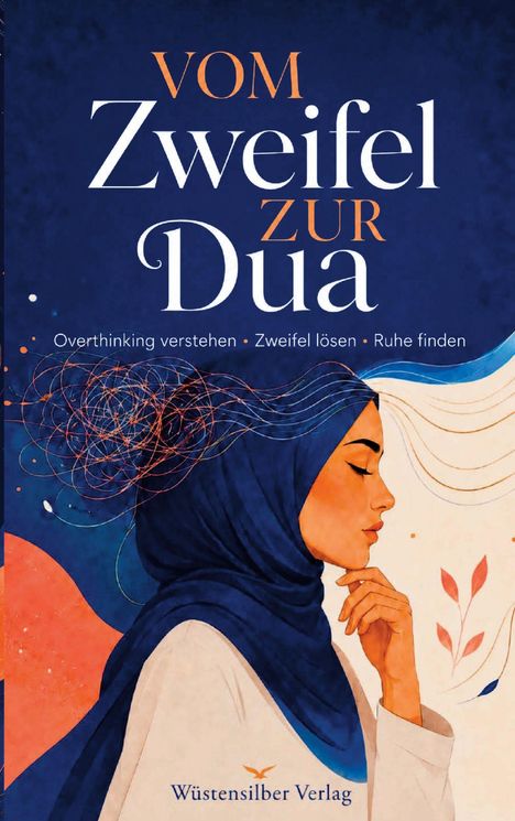"Vom Zweifel zur Dua. Overthinking verstehen, Zweifel lösen, Ruhe finden. Wüstensilber Verlag." Illustration: Frau seitlich.