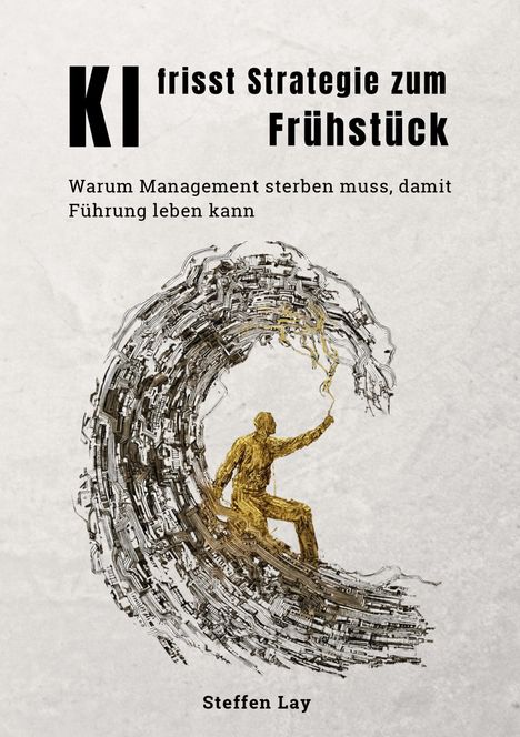 "KI frisst Strategie zum Frühstück. Warum Management sterben muss, damit Führung leben kann." Illustration: Mensch mit Fackel.