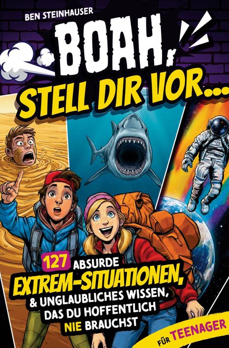 Titel: "Boah, stell dir vor...". Illustration: Jugendlicher in Sand, Hai, Astronaut im Weltraum. Texte: "127 absurde Extrem-Situationen".