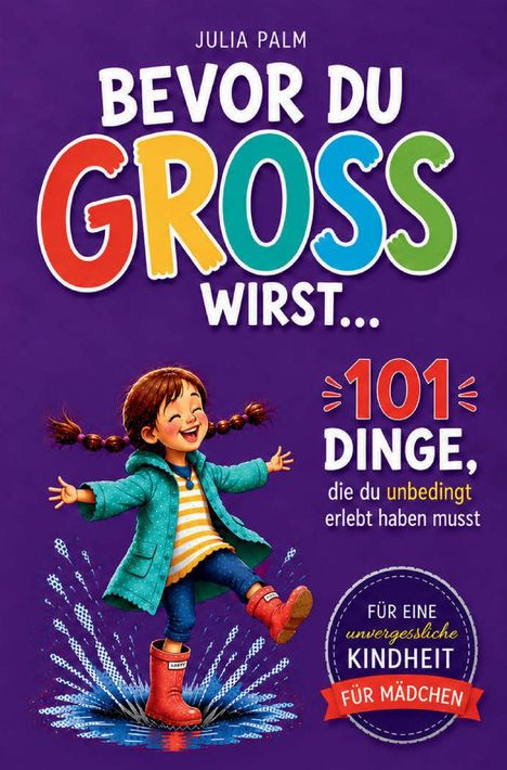 Text: "Bevor du groß wirst... 101 Dinge, die du unbedingt erlebt haben musst." Illustration: Ein lachendes Mädchen im Regen.