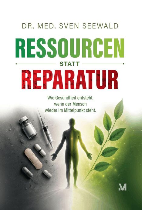 Dr. med. Sven Seewald: Ressourcen statt Reparatur. Wie Gesundheit entsteht. Links: Medikamente, rechts: Pflanze.
