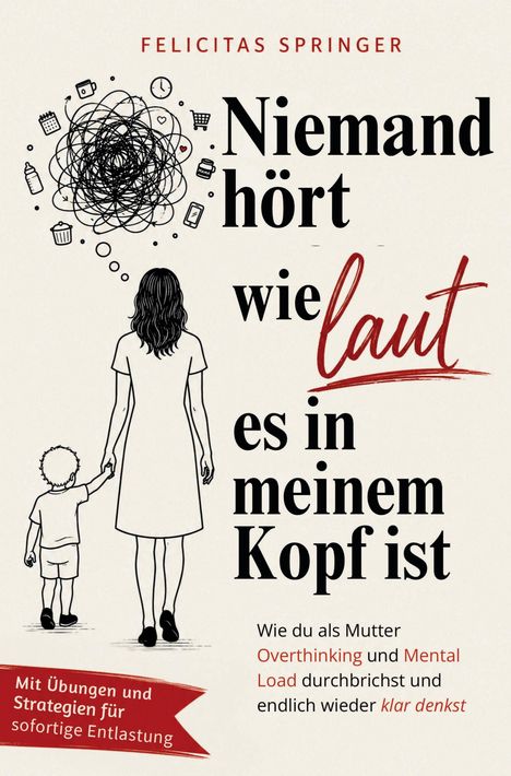 Titel „Niemand hört, wie laut es in meinem Kopf ist“. Illustration: Frau mit Kind, Gedankenchaos dargestellt.