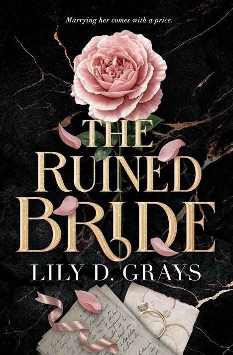 "Marrying her comes with a price." "THE RUINED BRIDE" von Lily D. Grays. Rosenblätter auf schwarzem Marmormuster.