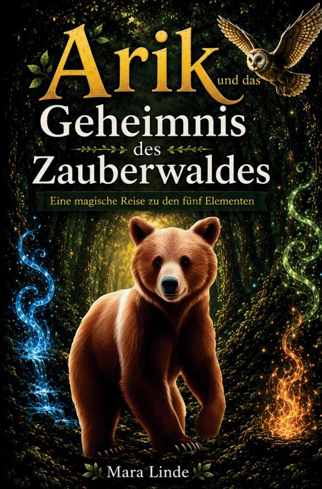 „Arik und das Geheimnis des Zauberwaldes. Eine magische Reise zu den fünf Elementen“ von Mara Linde. Ein Bär im Wald.