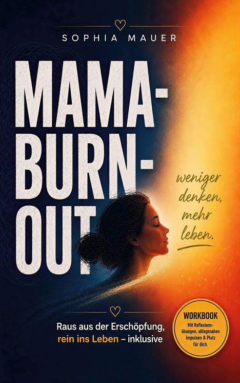 „Mama-Burnout“, „weniger denken, mehr leben“, daneben Profil einer Frau, sanftes Leuchten.