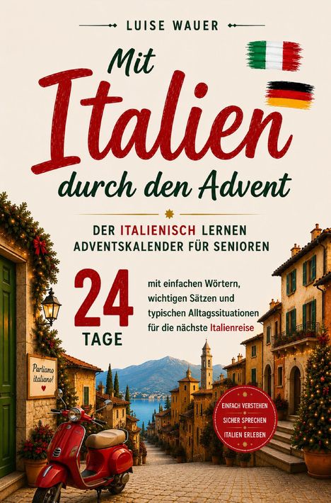 „Mit Italien durch den Advent“, 24 Tage Lernkalender. Eine malerische italienische Straße mit Dekoration.