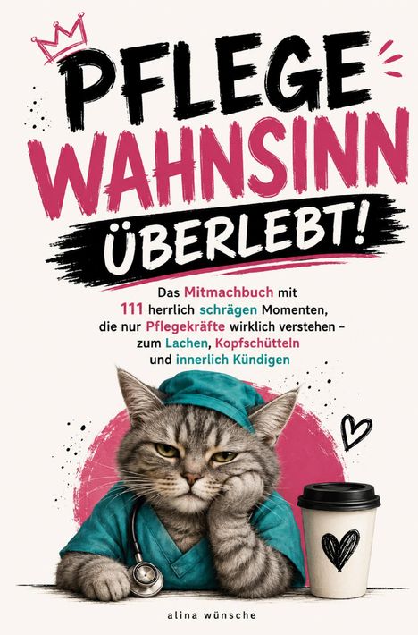 Ein Buchcover mit dem Titel "Pflegewahnsinn überlebt!". Ein müde aussehende Katze in OP-Kleidung neben einem Kaffeebecher.