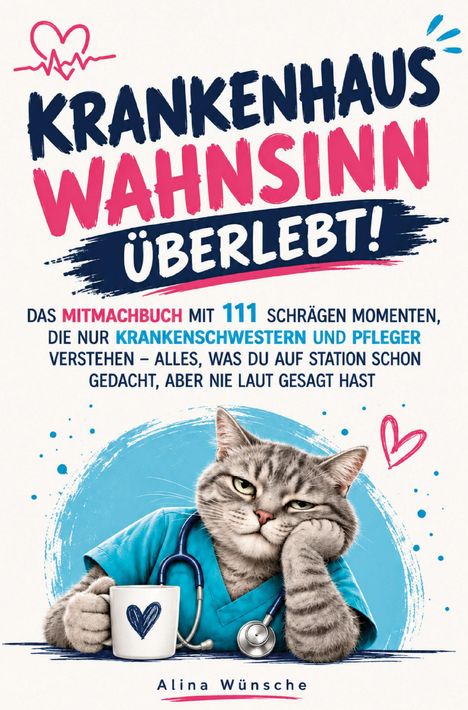 Text: "Krankenhaus Wahnsinn Überlebt! Mitmachbuch... 111... Krankenschwestern und Pfleger... Alina Wünsche." Illustration: Katze in Kittel.