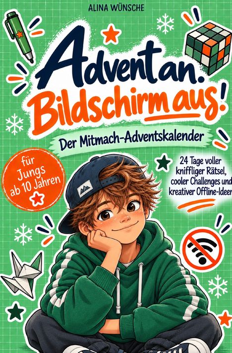 "Advent an. Bildschirm aus!" Mitmach-Adventskalender für Jungen. Illustration: Junge in grüner Hoodie, Rubik's Cube, Origami.