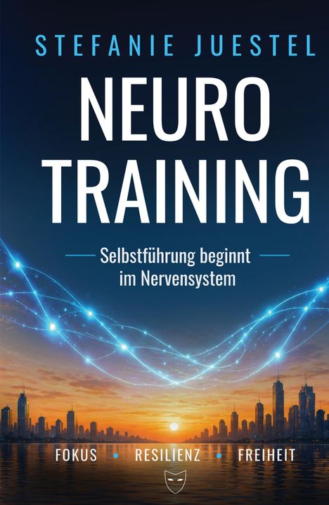 Text: "Stefanie Juestel Neuro Training. Selbstführung beginnt im Nervensystem. Fokus Resilienz Freiheit."  
Illustration: Skyline bei Sonnenuntergang.