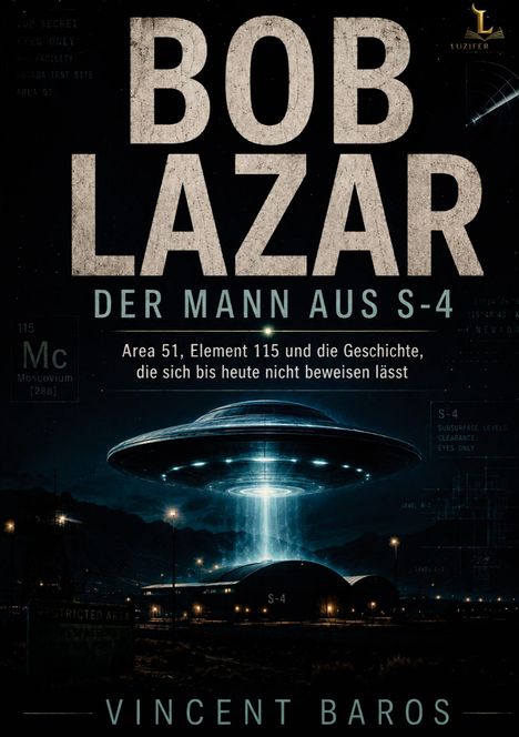 "BOB LAZAR: DER MANN AUS S-4" oben, unten "Area 51, Element 115", UFO mit Lichtstrahl über einem Gebäude in der Nacht.