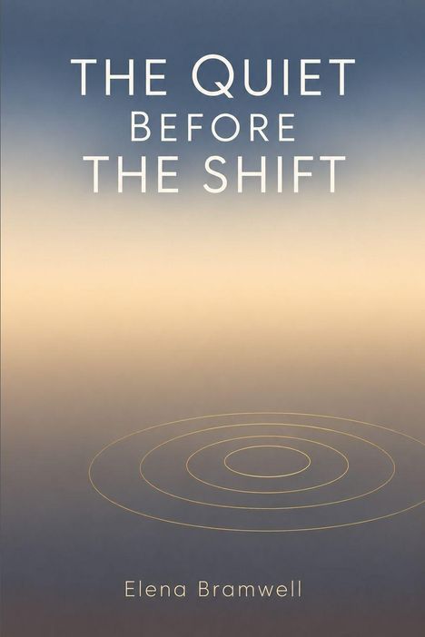 "The Quiet Before the Shift" steht oben, "Elena Bramwell" unten. Hintergrund: sanftes Farbverlaufsdesign.