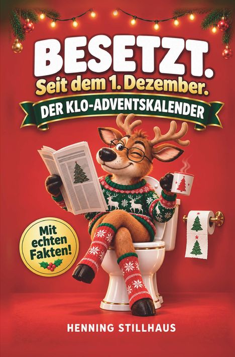 "Besetzt. Seit dem 1. Dezember. Der Klo-Adventskalender. Mit echten Fakten! Henning Stillhaus." Ein Rentier sitzt auf der Toilette.