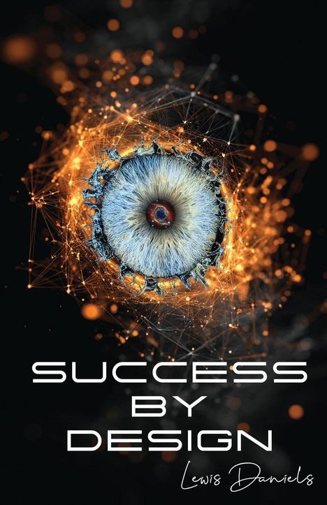 „Success by Design, Lewis Daniels“. Illustration eines Auges umgeben von orange schimmernden Netzwerken auf dunklem Hintergrund.