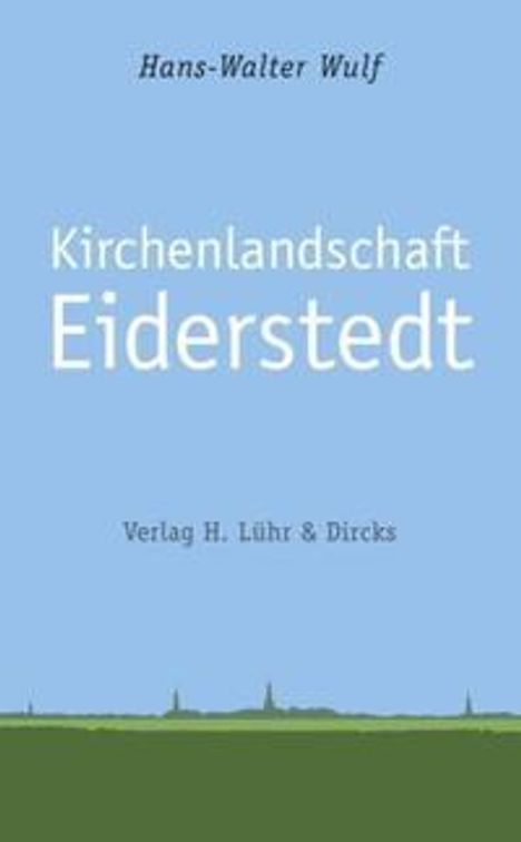 Hans-Walter Wulf: Kirchenlandschaft Eiderstedt, Buch