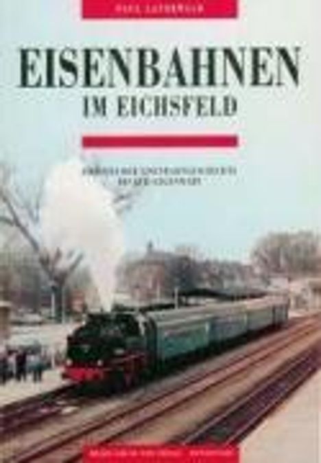 Paul Lauerwald: Eisenbahnen im Eichsfeld, Buch